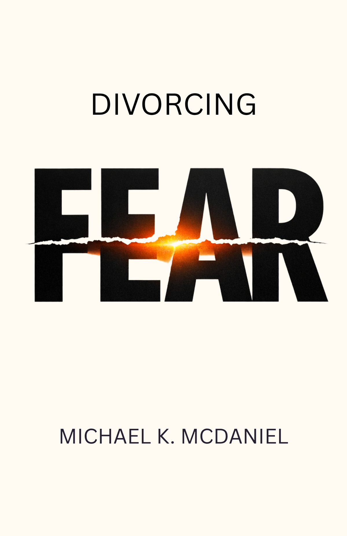 Divorcing Fear Digital Bundle by Michael K. McDaniel