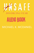 UNSAFE Divorcing Fear Audiobook by MIchael K. McDaniel