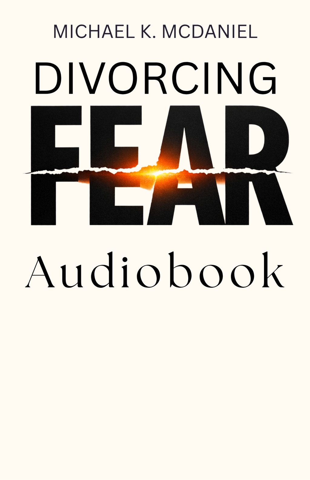Divorcing Fear Digital Bundle by Michael K. McDaniel