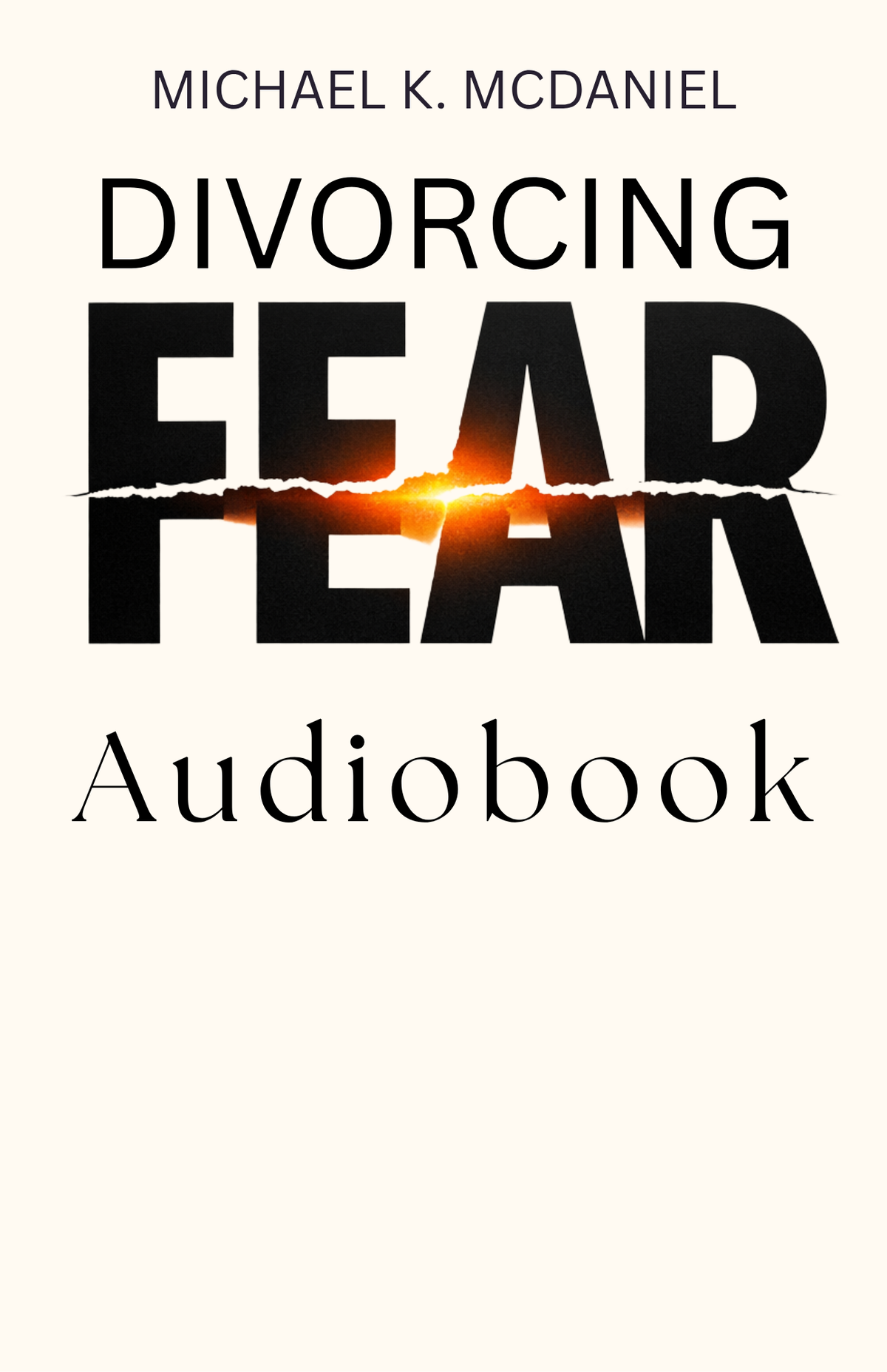 Divorcing Fear Digital Bundle by Michael K. McDaniel