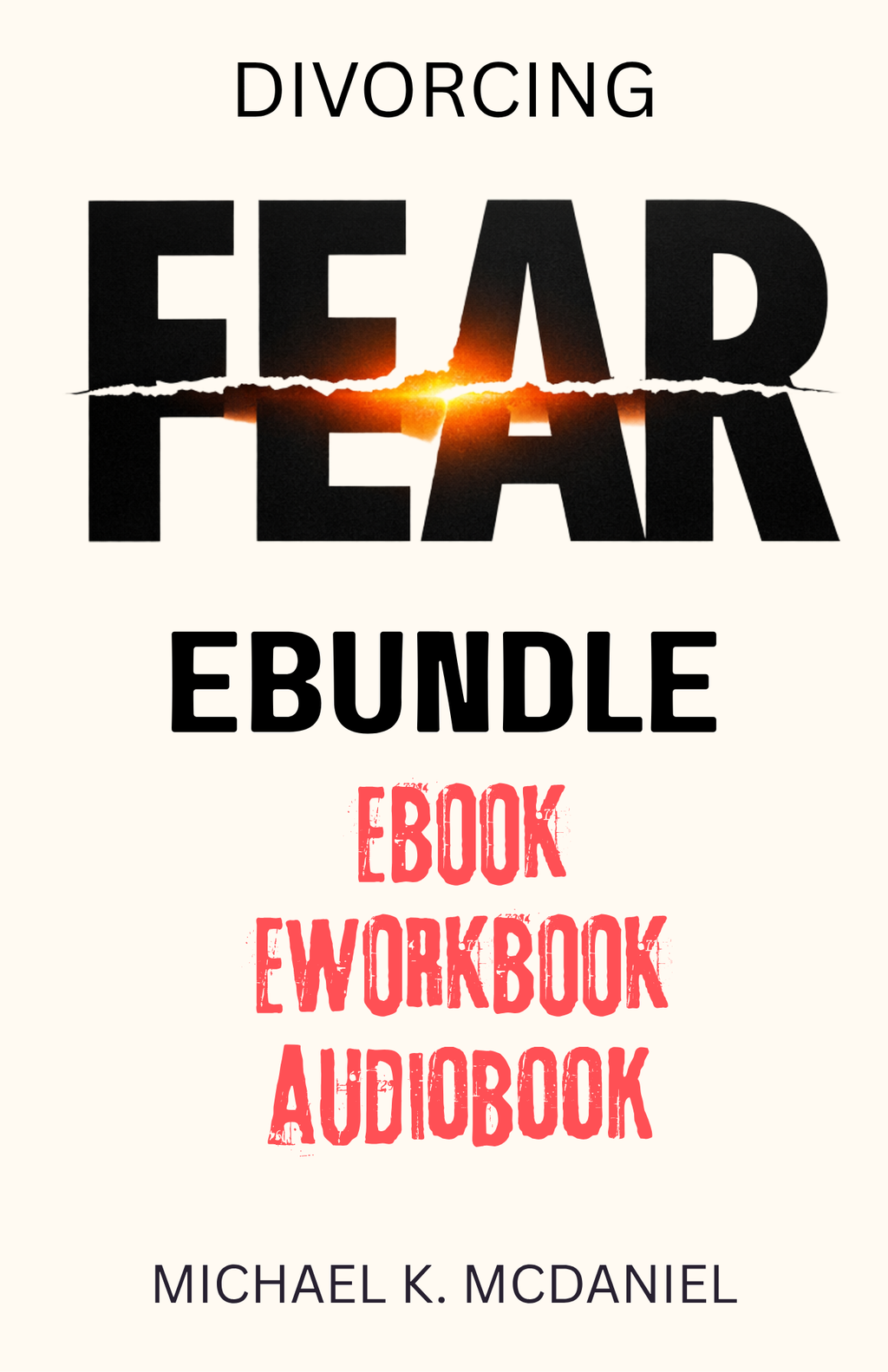 Divorcing Fear Digital Bundle by Michael K. McDaniel